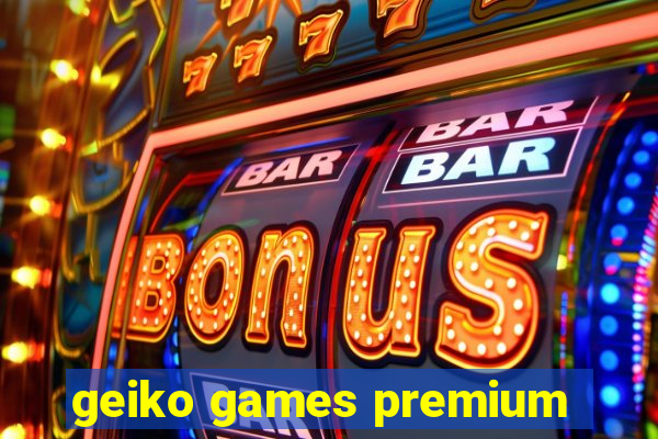 geiko games premium